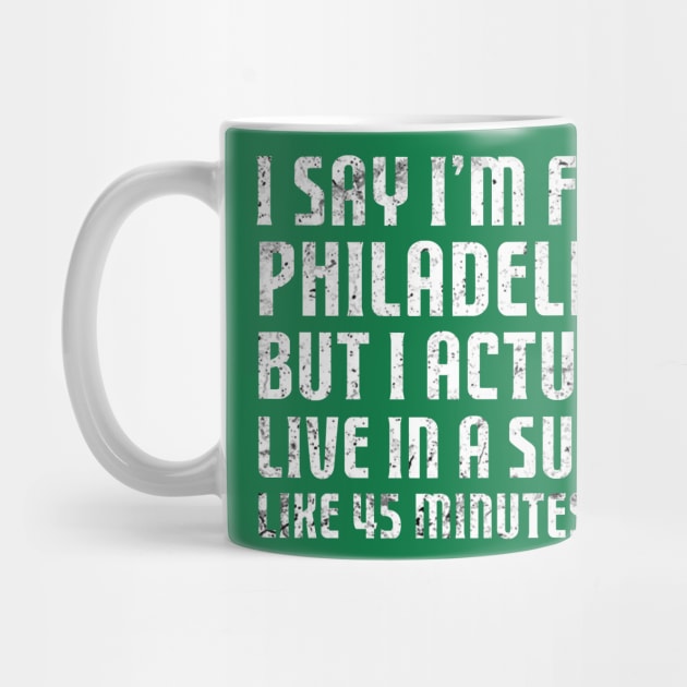 I Say I'm From Philadelphia ... Humorous Original Aesthetic Tribute 〶 by Terahertz'Cloth